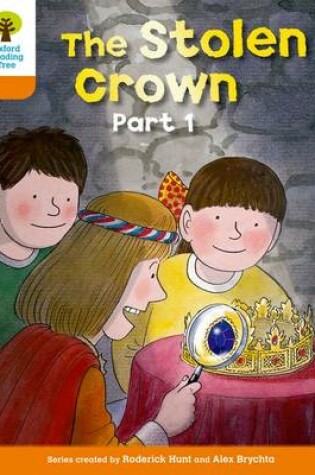 Cover of Oxford Reading Tree: Level 6: More Stories B: The Stolen Crown Part 1