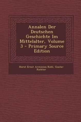 Cover of Annalen Der Deutschen Geschichte Im Mittelalter, Volume 3 - Primary Source Edition