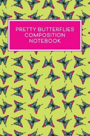 Cover of Pretty Butterflies Composition Notebook