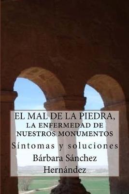 Cover of El Mal de la Piedra, la enfermedad de nuestros monumentos.