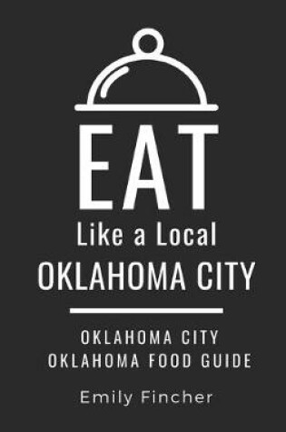 Cover of Eat Like a Local-Oklahoma City