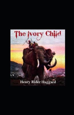 Book cover for The Ivory Child Illustrated