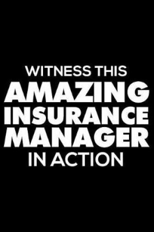 Cover of Witness This Amazing Insurance Manager in Action