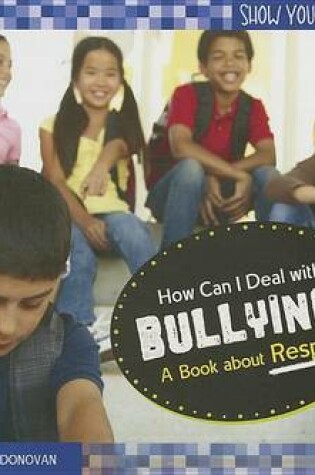 Cover of How Can I Deal with Bullying?: A Book about Respect