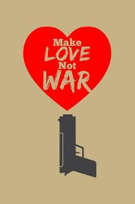 Book cover for Make Love Not War