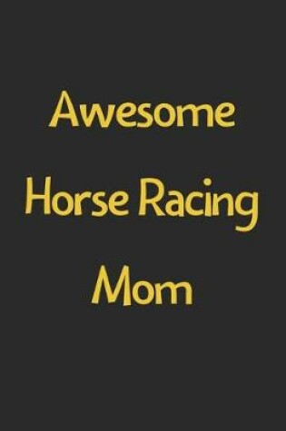 Cover of Awesome Horse Racing Mom