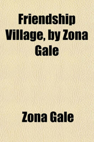 Cover of Friendship Village, by Zona Gale