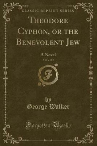 Cover of Theodore Cyphon, or the Benevolent Jew, Vol. 2 of 3