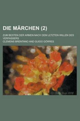 Cover of Die Marchen; Zum Besten Der Armen Nach Dem Letzten Willen Des Verfassers (2)