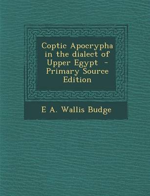 Book cover for Coptic Apocrypha in the Dialect of Upper Egypt - Primary Source Edition