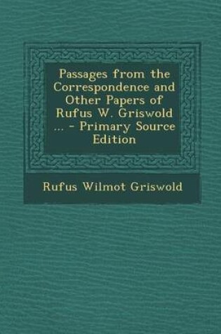 Cover of Passages from the Correspondence and Other Papers of Rufus W. Griswold ...