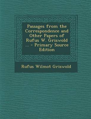 Book cover for Passages from the Correspondence and Other Papers of Rufus W. Griswold ...