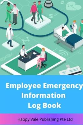 Book cover for Employee Emergency Information Log Book