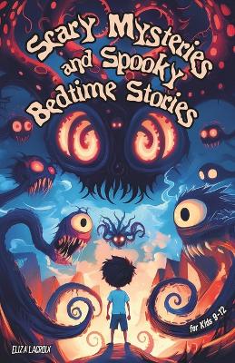 Cover of Scary Mysteries and Spooky Bedtime Stories for Kids 9-12