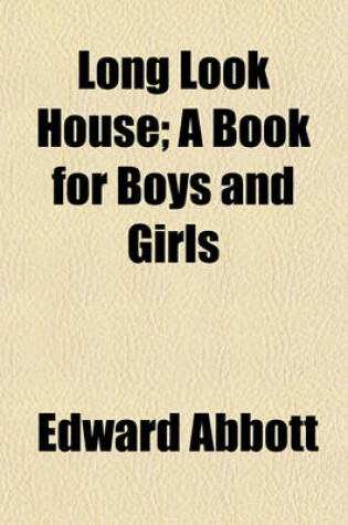 Cover of Long Look House; A Book for Boys and Girls