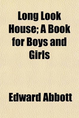 Book cover for Long Look House; A Book for Boys and Girls