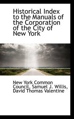 Book cover for Historical Index to the Manuals of the Corporation of the City of New York