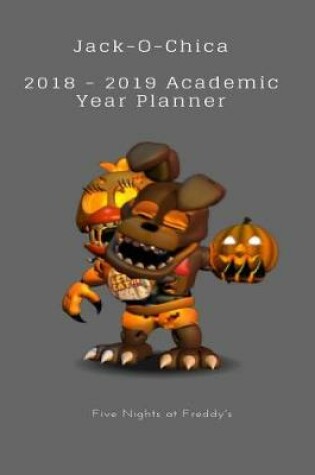 Cover of Jack-O-Chica 2018 - 2019 Academic Year Planner Five Nights at Freddy's