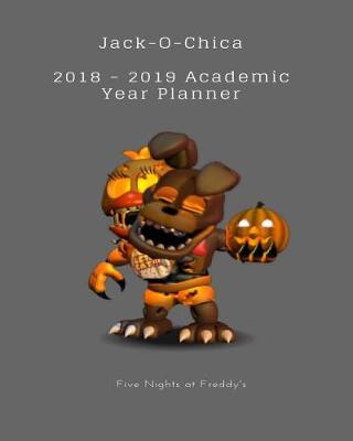 Book cover for Jack-O-Chica 2018 - 2019 Academic Year Planner Five Nights at Freddy's