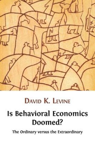 Cover of Is Behavioral Economics Doomed? The Ordinary Versus the Extraordinary