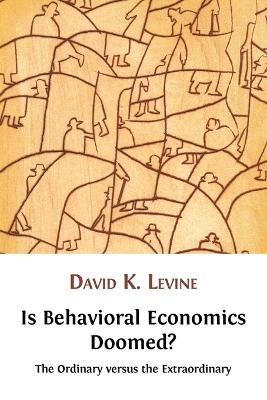 Book cover for Is Behavioral Economics Doomed? The Ordinary Versus the Extraordinary