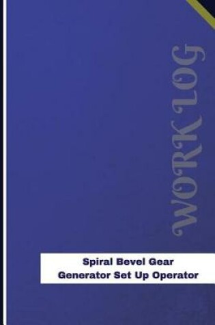 Cover of Spiral Bevel Gear Generator Set Up Operator Work Log