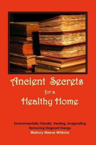 Cover of Ancient Secrets for a Healthy Home