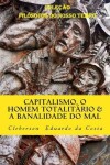 Book cover for Capitalismo, o Homem Totalitario e a Banalidade do Mal