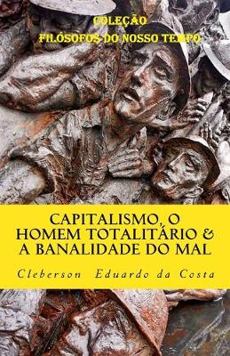 Book cover for Capitalismo, o Homem Totalitario e a Banalidade do Mal