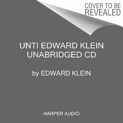 Book cover for Unti Edward Klein Unabridged CD