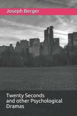 Cover of Twenty Seconds and other Psychological Dramas