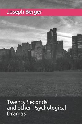 Book cover for Twenty Seconds and other Psychological Dramas