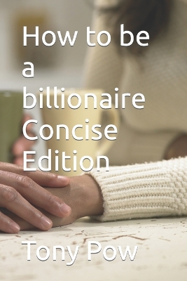 Book cover for How to be a billionaire Concise Edition