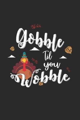 Book cover for Gobble Til You Wobble