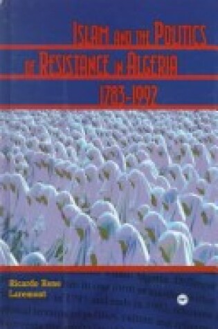 Cover of Islam and the Politics of Resistance in Algeria, 1783-1992