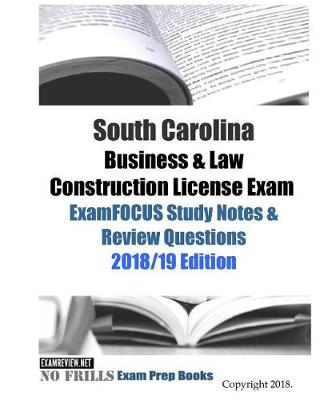 Book cover for South Carolina Business & Law Construction License Exam ExamFOCUS Study Notes & Review Questions