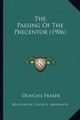 Cover of The Passing of the Precentor (1906) the Passing of the Precentor (1906)