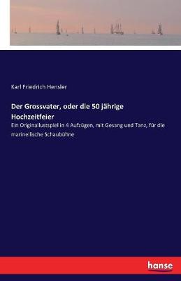 Book cover for Der Grossvater, oder die 50 jährige Hochzeitfeier