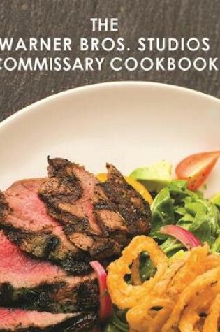 Cover of The Warner Bros. Studios Commissary Cookbook