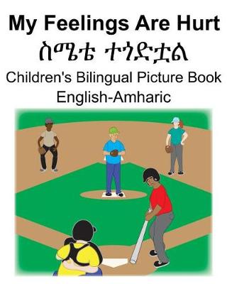 Book cover for English-Amharic My Feelings Are Hurt/&#4661;&#4636;&#4724; &#4720;&#4878;&#4853;&#4727;&#4621; Children's Bilingual Picture Book