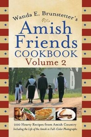 Cover of Wanda E. Brunstetter's Amish Friends Cookbook, Volume 2