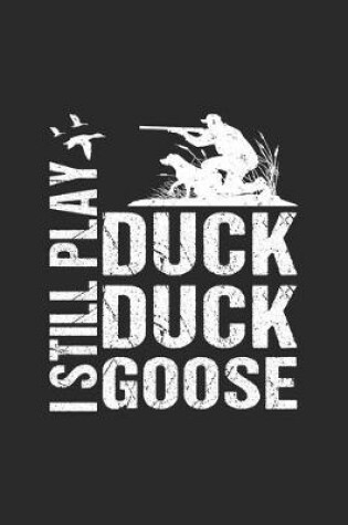 Cover of I Still Play Duck Duck Goose