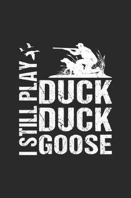 Book cover for I Still Play Duck Duck Goose