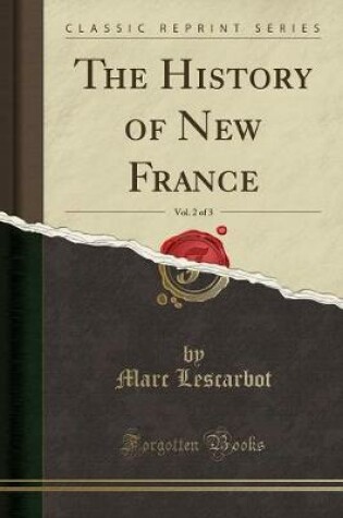 Cover of The History of New France, Vol. 2 of 3 (Classic Reprint)
