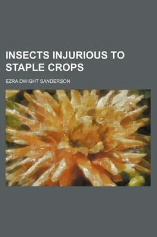 Cover of Insects Injurious to Staple Crops