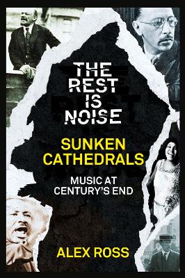 Book cover for The Rest Is Noise Series: Sunken Cathedrals