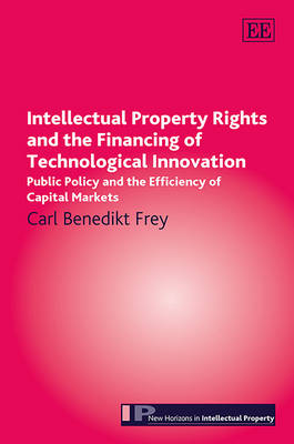 Cover of Intellectual Property Rights and the Financing of Technological Innovation