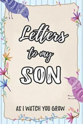 Book cover for Letters To My Son As I Watch You Grow