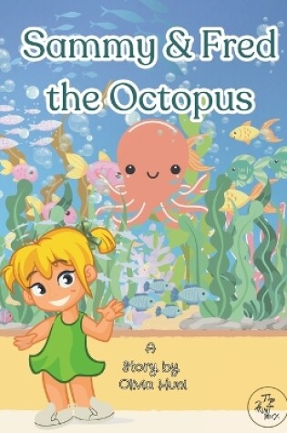 Cover of Sammy and Fred the Octopus