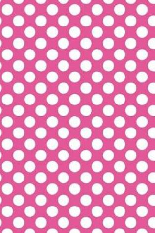 Cover of Polka Dots - Fuchsia 101 - Lined Notebook With Margins 5x8